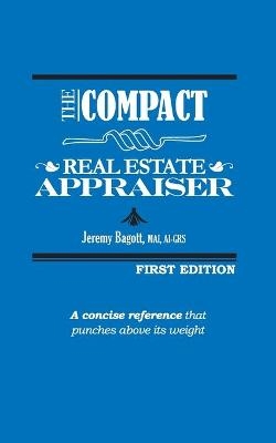 The Compact Real Estate Appraiser - Jeremy Bagott