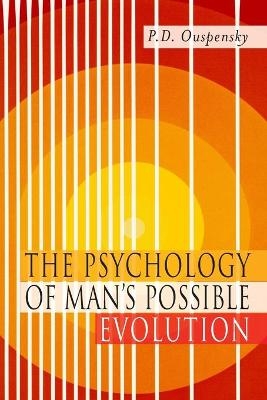 The Psychology of Man's Possible Evolution - P D Ouspensky, P D Uspenskii