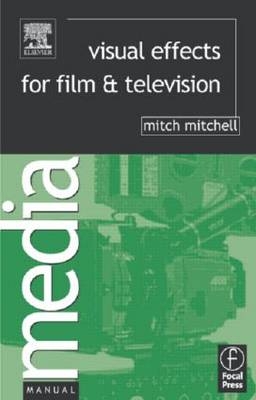 Visual Effects for Film and Television - Cinesite Mitch (Head of Imaging  London. Projects incl “Harry Potter and the Prisoner of Azkaban”  “TROY”  “King Arthur”. Lectures/writes on visual effects imaging. Visiting Prof Bournemouth University.) Mitchell