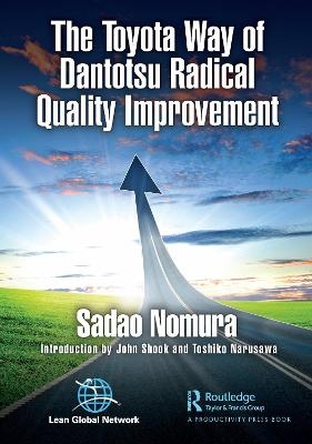 The Toyota Way of Dantotsu Radical Quality Improvement - Sadao Nomura