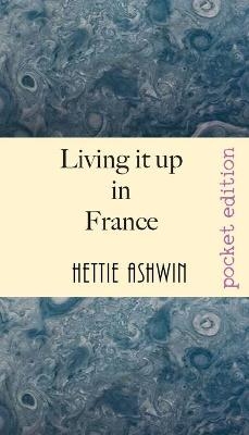 Living it up in France - Hettie Ashwin
