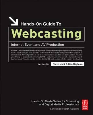 Hands-On Guide to Webcasting -  Steve Mack,  Dan Rayburn