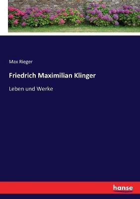Friedrich Maximilian Klinger - Max Rieger