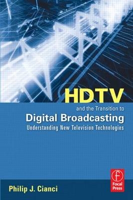 HDTV and the Transition to Digital Broadcasting -  Philip Cianci