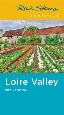 Rick Steves Snapshot Loire Valley (Fifth Edition) - Rick Steves, Steve Smith