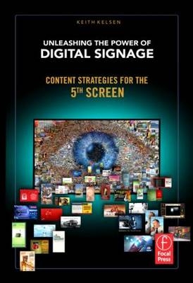 Unleashing the Power of Digital Signage -  Keith Kelsen