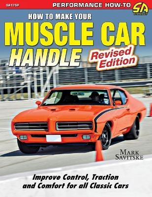 How to Make Your Muscle Car Handle - Mark Savitske