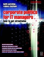 Corporate Politics for IT Managers: How to get Streetwise -  Robina Chatham,  Keith Patching