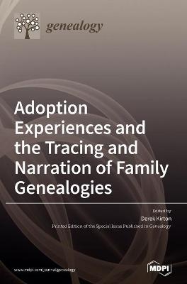 Adoption Experiences and the Tracing and Narration of Family Genealogies - Kirton Derek