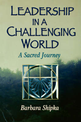 Leadership in a Challenging World -  Barbara Shipka