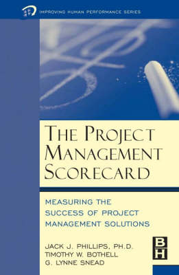 Project Management Scorecard -  Timothy W. Bothell,  Jack J. Phillips,  G. Lynne Snead