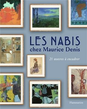 Les nabis chez Maurice Denis : 21 oeuvres à encadrer - Camille Viéville