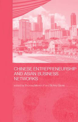 Chinese Entrepreneurship and Asian Business Networks - 