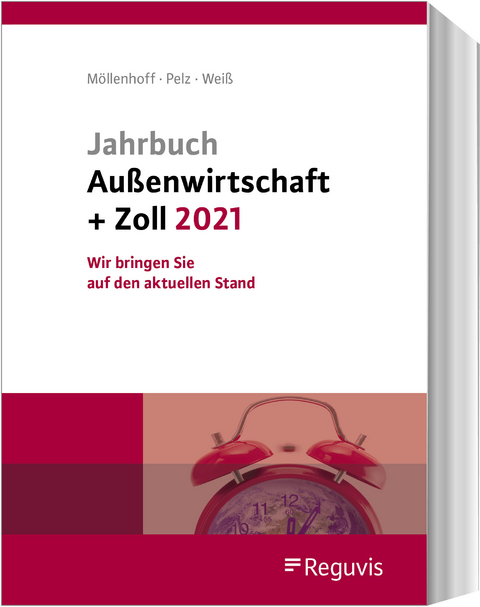 Jahrbuch Außenwirtschaft + Zoll 2021 - Ulrich Möllenhoff, Klaus Pelz, Thomas Weiß