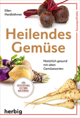 Heilendes Gemüse - Ellen Heidböhmer