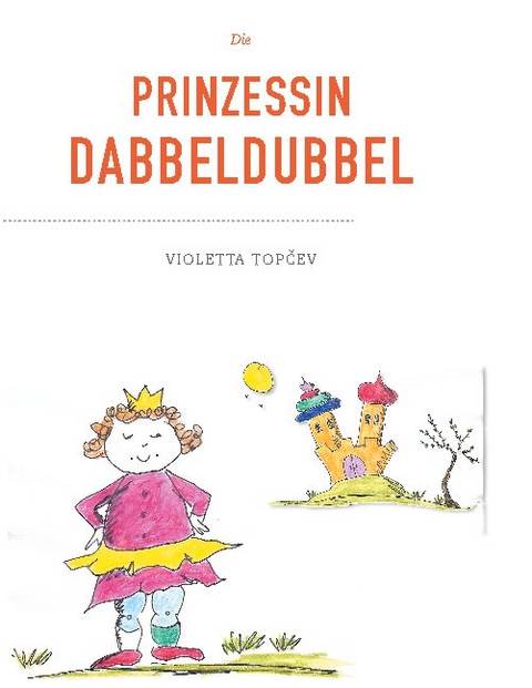 Die Prinzessin Dabbeldubbel - Violetta Topcev
