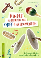 Kinder musizieren mit Orff-Instrumenten - Ortrud Wingbermühle