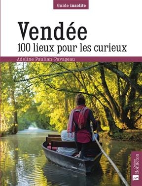 VENDEE 100 LIEUX POUR LES CURIEUX -  PAULIAN-PAVAGEAU ADE