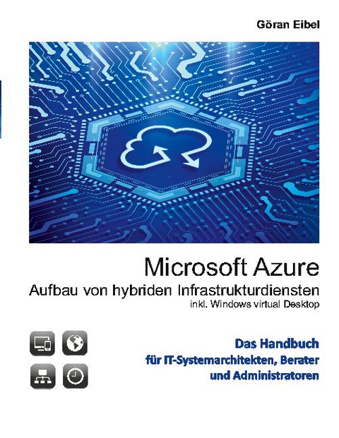 Microsoft Azure Aufbau von hybriden Infrastrukturdiensten - Göran Eibel