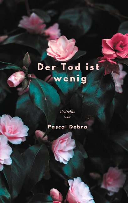 Der Tod ist wenig - Pascal Debra