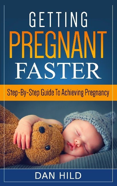 Getting Pregnant Faster - Dan Hild