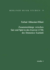 Zusammenhänge zwischen Satz und Spiel in den Essercizi (1738) des Domenico Scarlatti - Farhad Abbassian-Milani