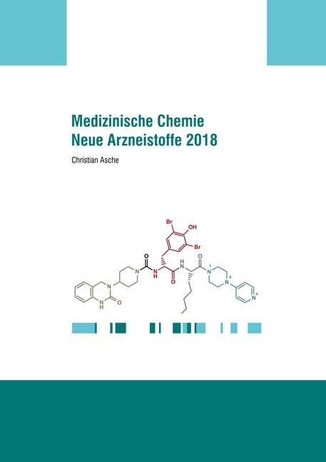 Medizinische Chemie der neuen Arzneistoffe des Jahres 2018 - Christian Asche