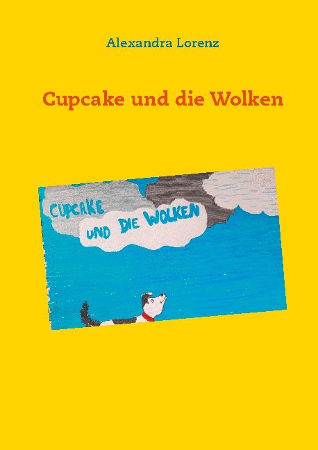 Cupcake und die Wolken - Alexandra Lorenz