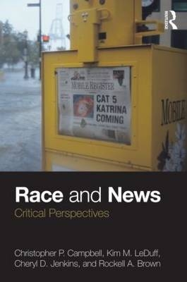 Race and News -  Rockell A. Brown,  Christopher P. Campbell,  Cheryl D. Jenkins,  Kim M. LeDuff