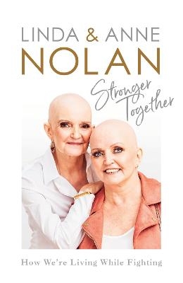 Stronger Together - Anne Nolan, Linda Nolan