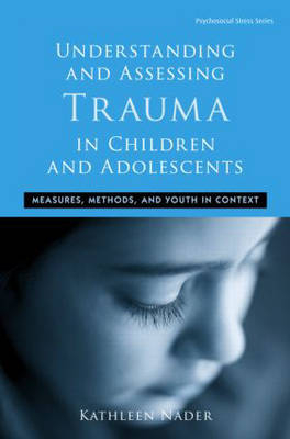 Understanding and Assessing Trauma in Children and Adolescents - Texas Kathleen (Private practice  USA) Nader