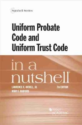 Uniform Probate Code and Uniform Trust Code in a Nutshell - Lawrence H. Averill Jr., Mary F. Radford