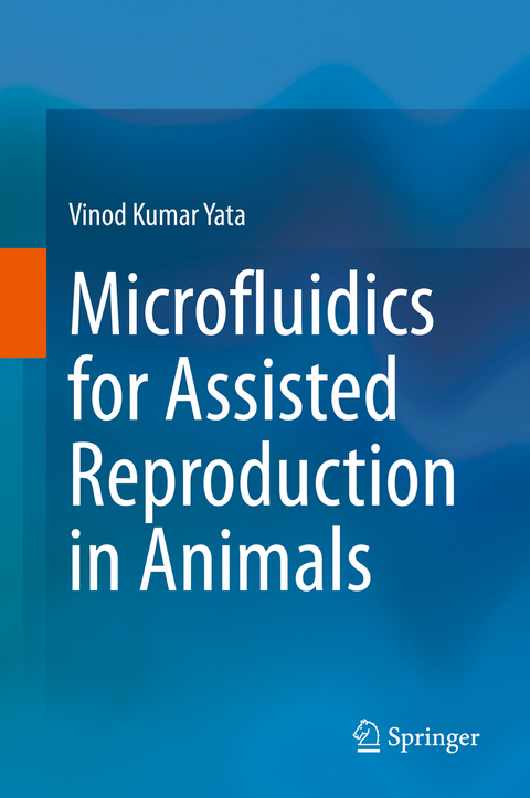 Microfluidics for Assisted Reproduction in Animals - Vinod Kumar Yata