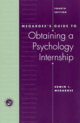 Megargee''s Guide to Obtaining a Psychology Internship -  Edwin Megargee,  Edwin I. Megargee