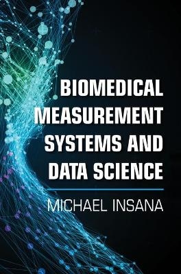 Biomedical Measurement Systems and Data Science - Michael Insana