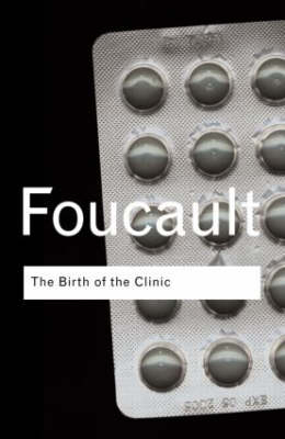 The Birth of the Clinic -  Michel Foucault