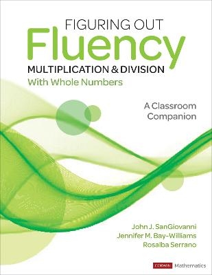 Figuring Out Fluency - Multiplication and Division With Whole Numbers - John J. J. SanGiovanni, Jennifer M. M. Bay-Williams, Rosalba McFadden