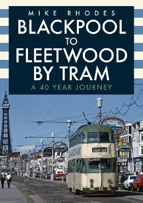 Blackpool to Fleetwood by Tram - Mike Rhodes