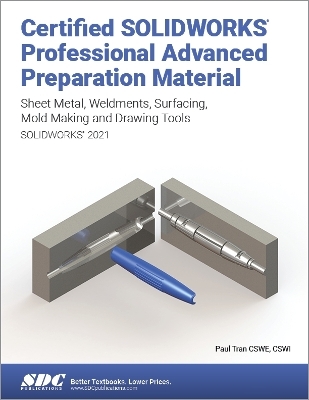 Certified SOLIDWORKS Professional Advanced Preparation Material (SOLIDWORKS 2021) - Paul Tran