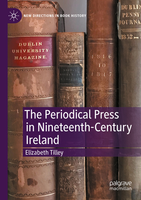 The Periodical Press in Nineteenth-Century Ireland - Elizabeth Tilley