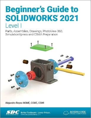 Beginner's Guide to SOLIDWORKS 2021 - Level I - Alejandro Reyes
