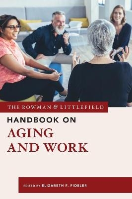 The Rowman & Littlefield Handbook on Aging and Work - 