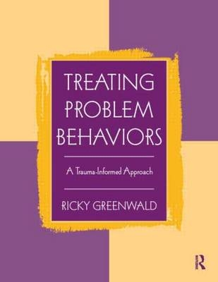 Treating Problem Behaviors - Executive Director Ricky (Founder  and Faculty Chair  Child Trauma Institute  Massachusetts  USA) Greenwald
