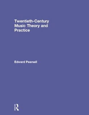 Twentieth-Century Music Theory and Practice -  Edward Pearsall