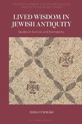Lived Wisdom in Jewish Antiquity - Elisa Uusimäki