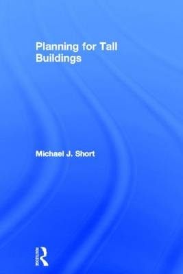 Planning for Tall Buildings -  Michael Short