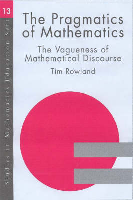 The Pragmatics of Mathematics Education -  Tim Rowland