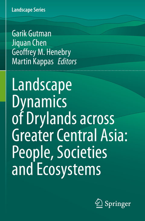 Landscape Dynamics of Drylands across Greater Central Asia: People, Societies and Ecosystems - 