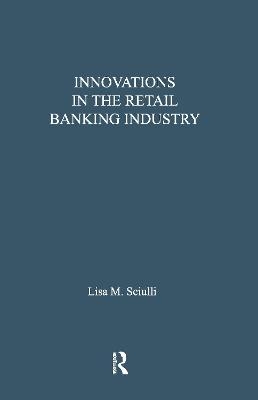 Innovations in the Retail Banking Industry - Lisa M. Sciulli