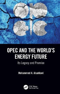 OPEC and the World's Energy Future - Mohammed A Alsahlawi